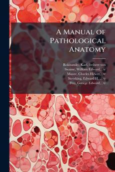 A Manual of Pathological Anatomy