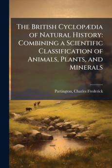 The British Cyclopædia of Natural History