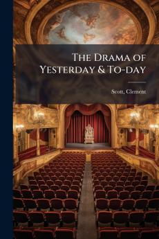 The Drama of Yesterday & To-day