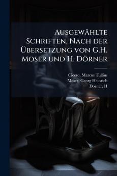 Ausgewählte Schriften. Nach der Übersetzung von G.H. Moser und H. Dörner