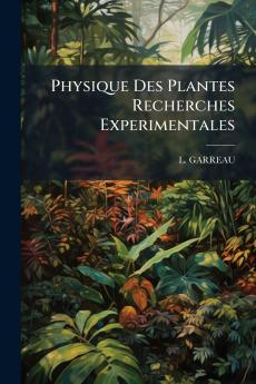 Physique Des Plantes Recherches Experimentales