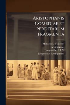 Aristophanis Comediae et perditarum fragmenta