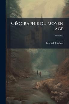 Géographie du moyen âge; Volume 2