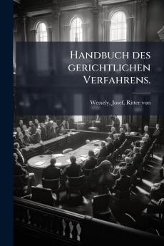 Handbuch des gerichtlichen Verfahrens.
