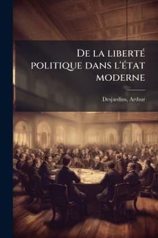 De la liberté politique dans l'état moderne