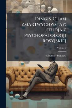 Dingis-Chan zmartwychwstay; studja z psychopatologji rosyjskiej; Volume 2