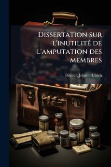 Dissertation sur l'inutilité de l'amputation des membres