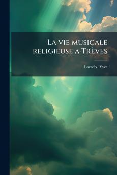 La vie musicale religieuse a Trèves