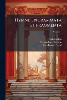 Hymni epigrammata et fragmenta; Volume 1