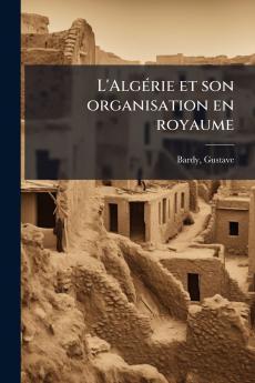 L'Algérie et son organisation en royaume