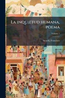 La inquietud humana poema; Volume 1