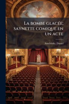La bombe glacée; saynette comique en un acte