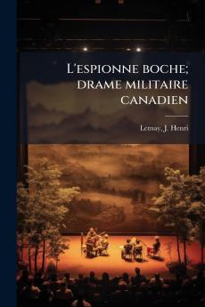 L'espionne boche; drame militaire canadien