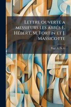 Lettre ouverte a messieurs les abbés E. Hébert M. Fortin et J. Massicotte