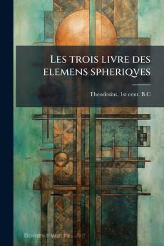 Les trois livre des elemens spheriqves