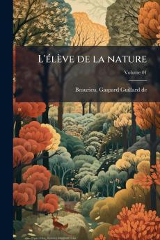 L'élève de la nature; Volume 01