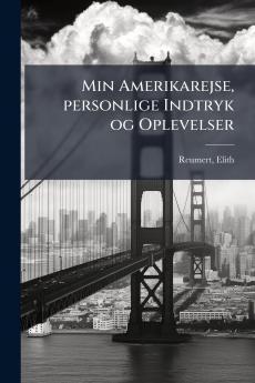 Min Amerikarejse personlige Indtryk og Oplevelser
