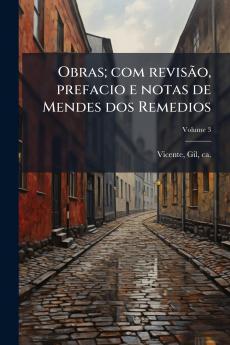 Obras; com revisão prefacio e notas de Mendes dos Remedios; Volume 3