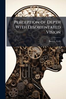 Perception of Depth With Disorientated Vision