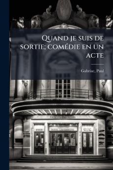 Quand je suis de sortie; comédie en un acte