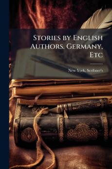 Stories by English Authors. Germany Etc