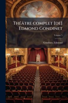 Théâtre complet [de] Edmond Gondinet; Volume 5