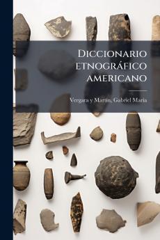 Diccionario etnográfico americano