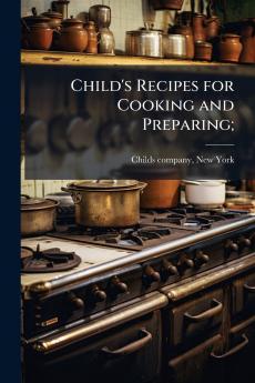 Child's Recipes for Cooking and Preparing;