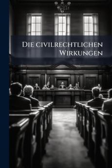 Die civilrechtlichen Wirkungen