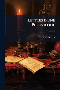 Lettres d'une Péruvienne; Volume 1
