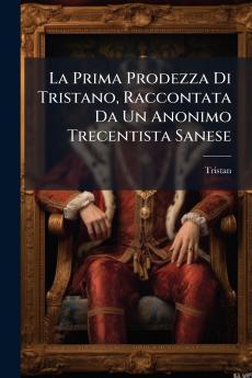 La Prima Prodezza Di Tristano Raccontata Da Un Anonimo Trecentista Sanese