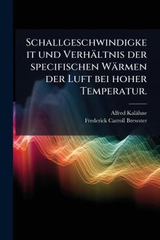 Schallgeschwindigkeit und Verhältnis der specifischen Wärmen der Luft bei hoher Temperatur.