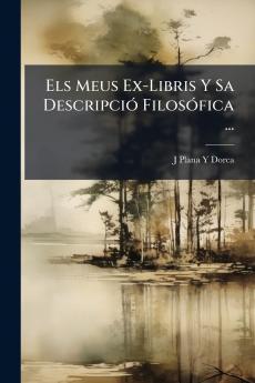 Els Meus Ex-Libris Y Sa Descripció Filosófica ...