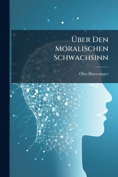 Über Den Moralischen Schwachsinn
