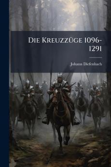 Die Kreuzzüge 1096-1291