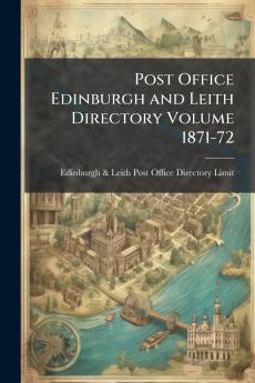 Post Office Edinburgh and Leith Directory Volume 1871-72