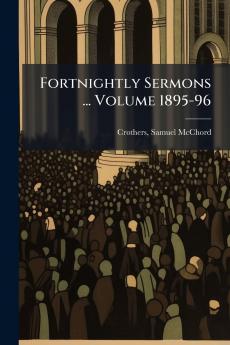 Fortnightly Sermons ... Volume 1895-96