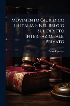 Movimento Giuridico in Italia E Nel Belgio Sul Diritto Internazionale Privato