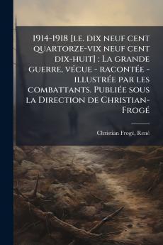 1914-1918 [i.e. dix neuf cent quartorze-vix neuf cent dix-huit]