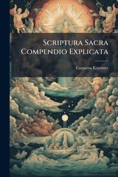 Scriptura Sacra Compendio Explicata