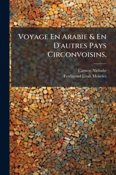 Voyage En Arabie & En D'autres Pays Circonvoisins