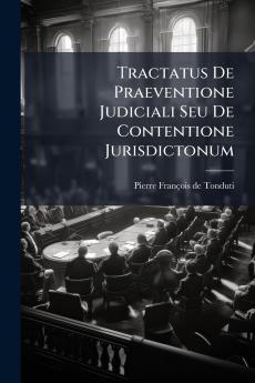 Tractatus De Praeventione Judiciali Seu De Contentione Jurisdictonum