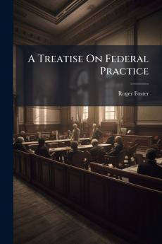 A Treatise On Federal Practice