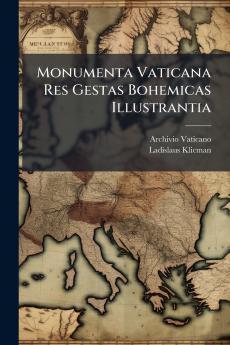Monumenta Vaticana Res Gestas Bohemicas Illustrantia
