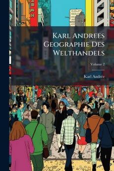 Karl Andrees Geographie Des Welthandels
