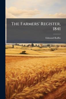 The Farmers' Register 1841