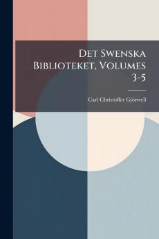Det Swenska Biblioteket Volumes 3-5