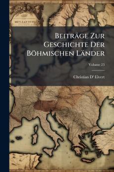 Beiträge Zur Geschichte Der Böhmischen Länder; Volume 23
