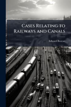 Cases Relating to Railways and Canals