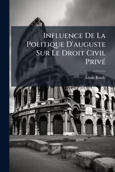 Influence De La Politique D'auguste Sur Le Droit Civil Privé